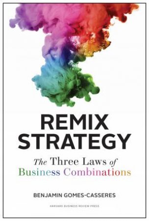 Remix Strategy by Benjamin Gomes-Casseres