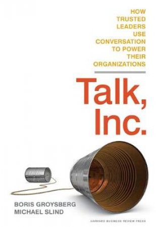 Talk, Inc. by Michael Slind & Boris Groysberg