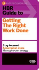 HBR Guide To Getting The Right Work Done