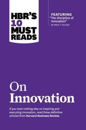 HBR's 10 Must Reads On Innovation by Various