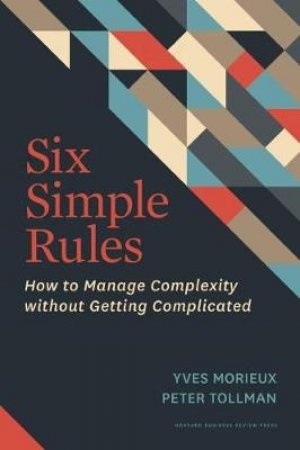 Six Simple Rules by Yves Morieux & Peter  Tollman