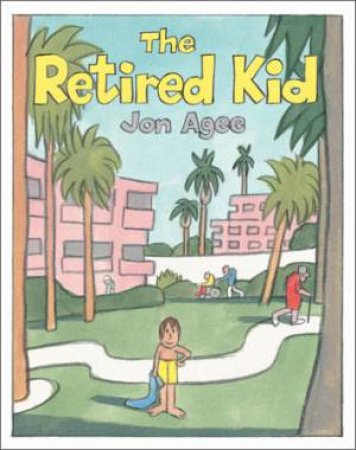 The Retired Kid by Jon Agee