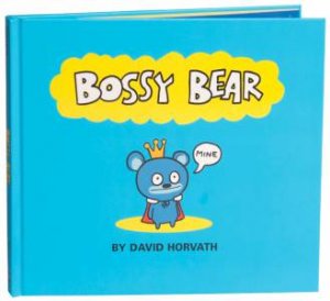 Bossy Bear by David Horvath