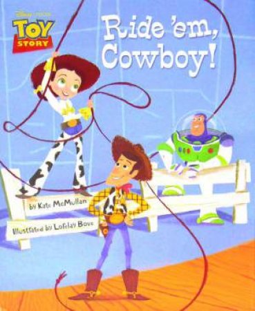 Toy Story: Ride 'Em cowboy by Kate McMullan