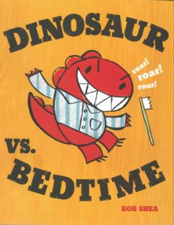 Dinosaur vs Bedtime by Bob Shea