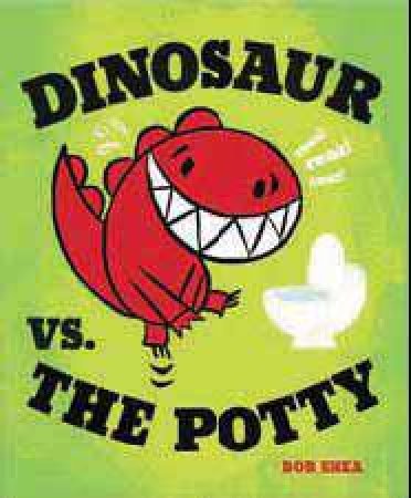 Dinosaur Vs The Potty by Bob Shea