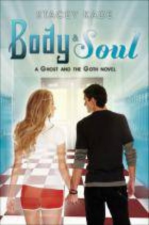 Body & Soul (A Ghost and the Goth Novel) by Stacey Kade