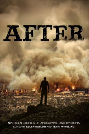 After (Nineteen Stories of Apocalypse and Dystopia) by Ellen Datlow & Terri Windling