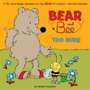 Bear and Bee: Too Busy by Sergio Ruzzier