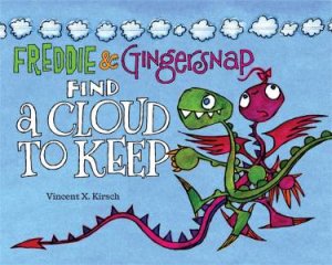 Freddie & Gingersnap Find a Cloud to Keep by Vincent X. Kirsch