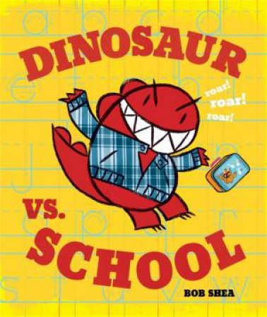 Dinosaur vs School by Bob Shea