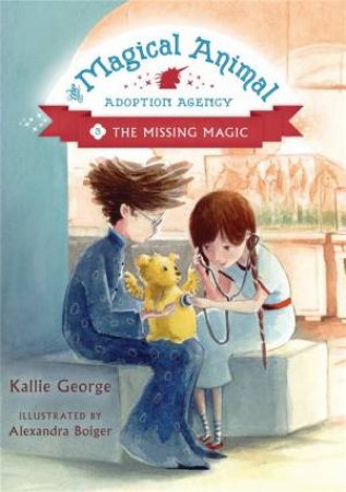 Magical Animal Adoption Agency 03  Missing Magic by Kallie George
