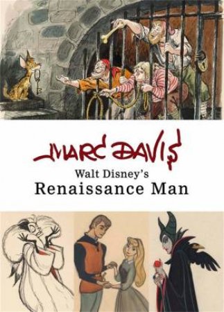 Marc Davis: Walt Disney's Renaissance Man by Various 