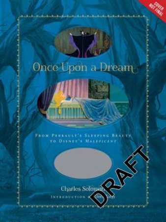 Once Upon a Dream: From Perrault's Sleeping Beauty to Disney's Maleficent by Charles Solomon