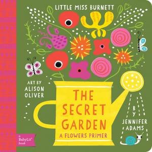 Little Miss Burnett - The Secret Garden: A BabyLit Flowers Primer by Jennifer Adams