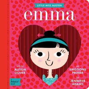 Little Miss Austen Emma: A BabyLit Emotions Primer by Jennifer Adams