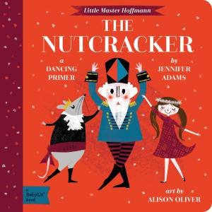 Nutcracker: A Babylit Dancing Primer by Jennifer Adams