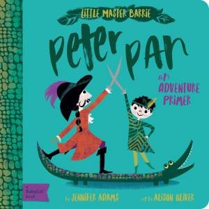 Little Master Barrie Peter Pan: An Adventure Primer by Jennifer Adams