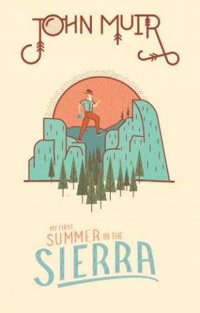 My First Summer In The Sierra by John Muir