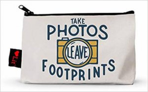 Pencil Pouch: Take Photos, Leave Footprints by Gibbs Smith