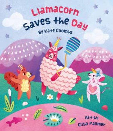 Llamacorn Saves The Day by Kate Coombs