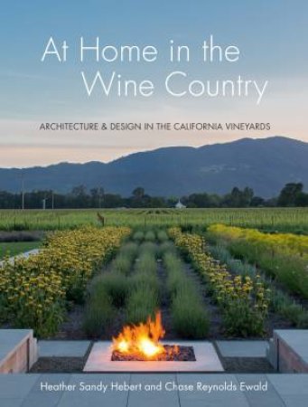 At Home In Wine Country by Heather Sandy Herbert & Chase Reynolds Ewald