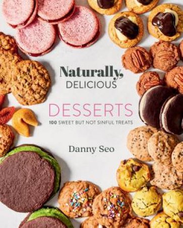 Naturally, Delicious Desserts by Danny Seo