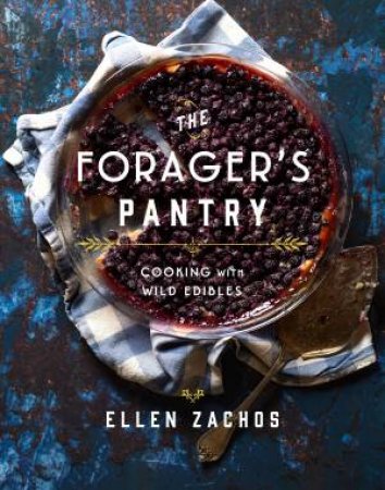 The Foragers Pantry by Ellen Zachos