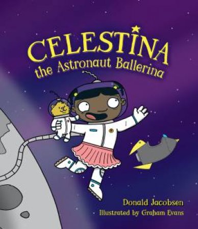 Celestina the Astronaut Ballerina by Donald Jacobsen & Graham Evans