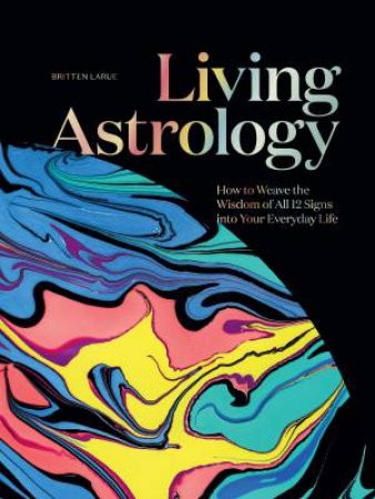 Living Astrology by Britten LaRue & Angela George