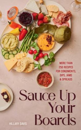 Sauce Up Your Boards by Hillary Davis & Sheena Bates