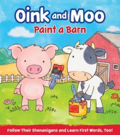 Oink & Moo Paint a Barn by Marilee Joy Mayfield & Annabel Spencely