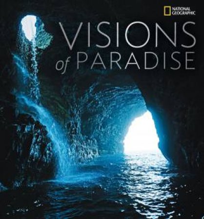 Visions of Paradise by Geographic National