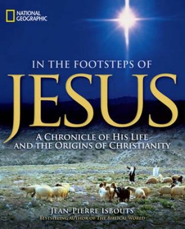 In The Foosteps of Jesus by Jean-Pierre Isbouts