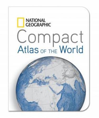 National Geographic Compact Atlas Of The World by National Geographic