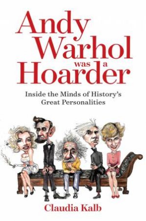 Andy Warhol Was A Hoarder by Claudia Kalb