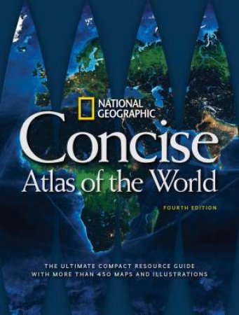 National Geographic: Concise Atlas Of The World - 4th Ed by Various