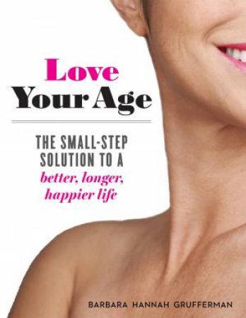 Love Your Age by Barbara Hannah Grufferman