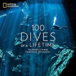 100 Dives Of A Lifetime The Worlds Ultimate Underwater Destinations