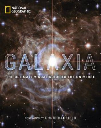 Galaxia: The Ultimate Visual Guide To The Universe by Various