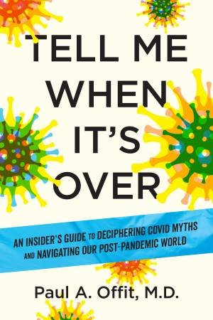 Tell Me When It's Over by Paul A. Offit MD