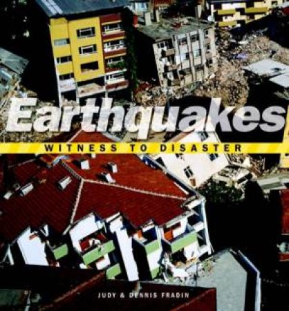 Witness to Disaster: Earthquakes by Judy Fradin