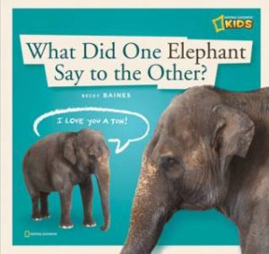 ZigZag: What Did One Elephant Say to the Other? by Becky Baines