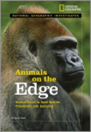 National Geographic Investigates: Animals on the Edge by Sandy Pobst