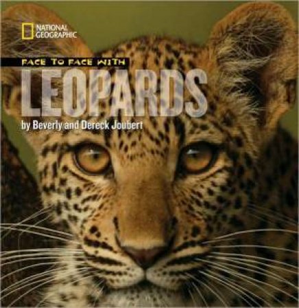 Face To Face With Leopards by Dereck & Beverly Joubert