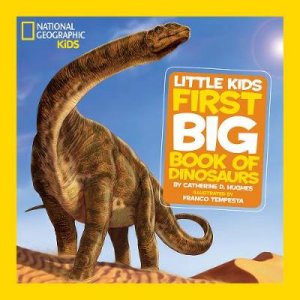 National Geographic Little Kids First Big Book of Dinosaurs by Catherine D. Hughes & Franco Tempesta