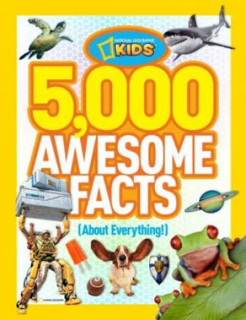 National Geographic Kids: 5, 000 Awesome Facts (About Everything) 1 by Various 