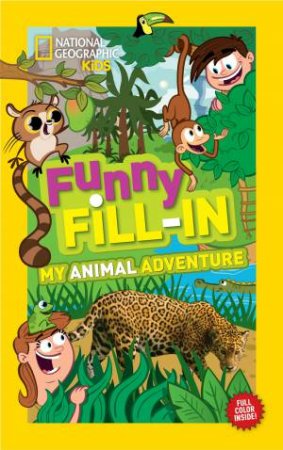 National Geographic Kids Funny Fill-In My Animal Adventure by Ruth Musgrave