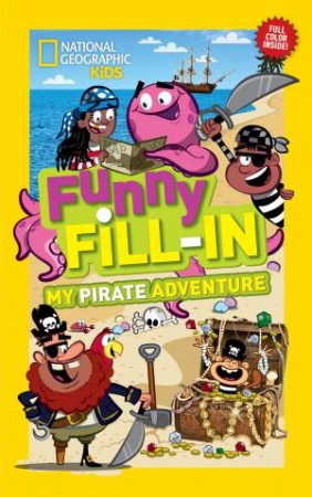 National Geographic Kids Funny Fill-In: My Pirate Adventure by Bianca Bowman