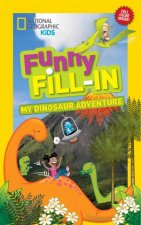 National Geographic Kids Funny FillIn My Dinosaur Adventure